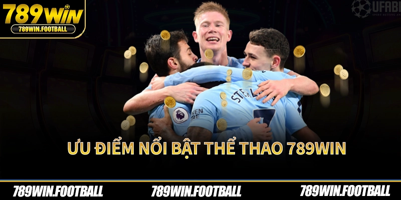 Ưu điểm nổi bật thể thao 789Win
